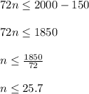 72n\leq 2000-150\\\\72n\leq 1850\\\\n\leq \frac{1850}{72}\\\\n\leq 25.7