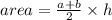 area = \frac{a+b}{2} \times h