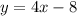 y=4x-8