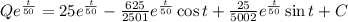 Qe^{\frac{t}{50}}=25 e^{\frac{t}{50}} - \frac{625}{2501}e^{\frac{t}{50}}\cos t +\frac{25}{5002}e^{\frac{t}{50}}\sin t+C