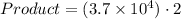 Product=(3.7\times 10^4)\cdot 2