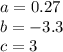 a=0.27\\b=-3.3\\c=3