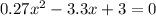 0.27x^{2}-3.3x+3=0