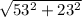 \sqrt{ 53^{2} + 23 ^{2} }