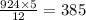 \frac{924\times 5}{12}=385