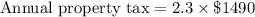 \text{Annual property tax}=2.3\times \$1490