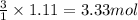 \frac{3}{1}\times 1.11=3.33mol