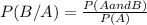 P(B/A)=\frac{P(A and B)}{P(A)}