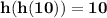 \bold{ h(h(10))=10}