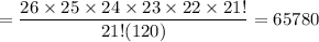 =\dfrac{26\times25\times24\times23\times22\times21!}{21!(120)}=65780