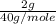 \frac{2 g}{40 g/mole}