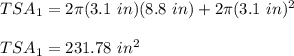 TSA_{1}=2\pi (3.1\ in)(8.8\ in)+2\pi (3.1\ in)^2\\\\TSA_{1}=231.78\ in^2