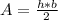 A=\frac{h*b}{2}