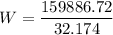 W = \dfrac{159886.72}{32.174}