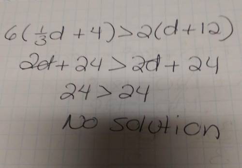 6(1/3d+4) >  2(d+12)  show step by step how to solve .