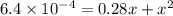 6.4\times 10^{-4}=0.28x +x^{2}