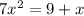 7x ^ 2 = 9 + x