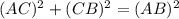 (AC)^2+(CB)^2=(AB)^2