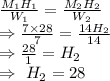 \frac{M_1H_1}{W_1}=\frac{M_2H_2}{W_2}\\\Rightarrow\frac{7\times28}{7}=\frac{14H_2}{14}\\\Rightarrow\frac{28}{1}=H_2\\\Rightarrow\ H_2=28