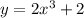 y=2x^{3}+2