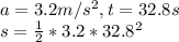 a=3.2m/s^{2}, t=32.8s \\ s=\frac{1}{2}*3.2*32.8^{2}