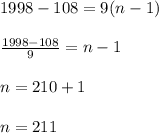 1998-108 = 9(n-1)\\\\\frac{1998-108}{9}=n-1\\\\n = 210 +1\\\\n = 211