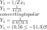 Y_{1} =1/Zx_{1}\\Y_{1} =\frac{1}{4+j5}\\converting to polar \\  Y_{1} =\frac{1}{6.4\leq 51.3}\\  Y_{1} =(0.16 \leq -51.3)S