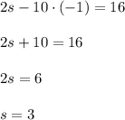 2s-10\cdot (-1)=16\\ \\2s+10=16\\ \\2s=6\\ \\s=3