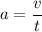 a=\dfrac{v}{t}