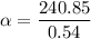 \alpha =\dfrac{240.85}{0.54}