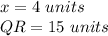 x=4\ units\\QR=15\ units