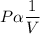 P\alpha \dfrac{1}{V}