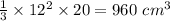 \frac{1}{3}\times 12^2\times20= 960\ cm^3