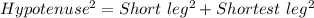 Hypotenuse^2=Short\ leg^2+Shortest\ leg^2