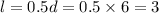 l=0.5d=0.5\times6=3