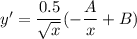 y'=\dfrac{0.5}{\sqrt{x}}(-\dfrac{A}{x}+B)