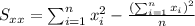 S_{xx}=\sum_{i=1}^n x^2_i -\frac{(\sum_{i=1}^n x_i)^2}{n}