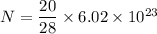 N=\dfrac{20}{28}\times6.02\times10^{23}