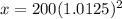 x=200(1.0125)^{2}