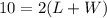 10=2(L+W)