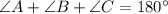 \angle A+\angle B+\angle C=180^{\circ}