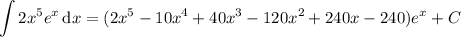 \displaystyle\int2x^5e^x\,\mathrm dx=(2x^5-10x^4+40x^3-120x^2+240x-240)e^x+C