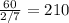 \frac{60}{2/7}=210