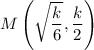 M\left(\sqrt{\dfrac{k}{6}},\dfrac{k}{2}\right)