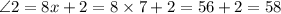 \angle2=8x+2=8\times7+2=56+2=58