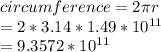circumference=2\pi r\\=2*3.14*1.49*10^{11}  \\=9.3572*10^{11}