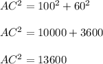 AC^2=100^{2}+60^{2}\\  \\AC^2=10000+3600\\\\AC^2=13600