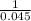 \frac{1}{0.045}