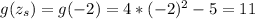 g(z_{s}) = g(-2) = 4*(-2)^{2} - 5 = 11