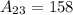 A_{23}=158